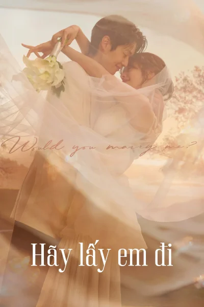Hãy Lấy Em Đi (Anh Có Muốn Cưới Em Không?)