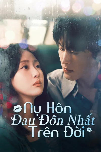 Nụ Hôn Đau Đớn Nhất Trên Đời
